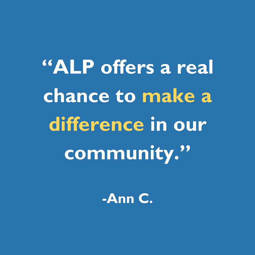 ALP offers a chance to make a real difference in our community.